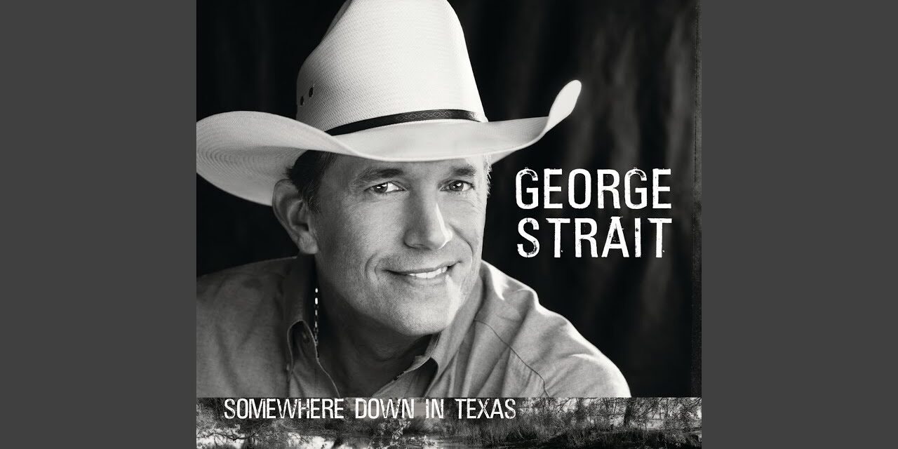 Album review: George Strait, “Somewhere Down in Texas,” 2005